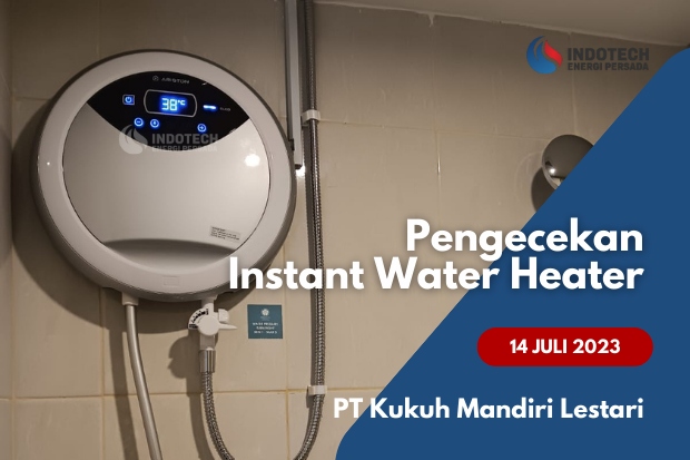 project pengecekan instant water heater Aures Luxury PT Kukuh Mandiri Lestari tanggal 14 Juli 2023